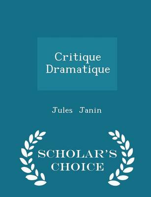 Book cover for Critique Dramatique - Scholar's Choice Edition