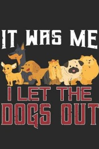 Cover of It Was Me I Let The Dogs Out