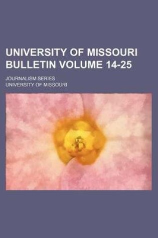 Cover of University of Missouri Bulletin Volume 14-25; Journalism Series