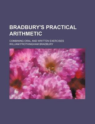 Book cover for Bradbury's Practical Arithmetic; Combining Oral and Written Exercises