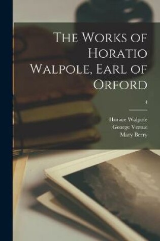 Cover of The Works of Horatio Walpole, Earl of Orford; 4