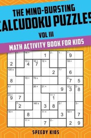 Cover of The Mind-Bursting Calcudoku Puzzles Vol III