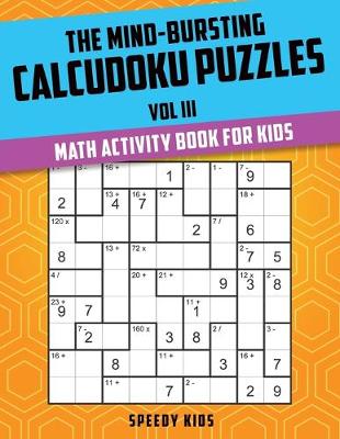 Book cover for The Mind-Bursting Calcudoku Puzzles Vol III