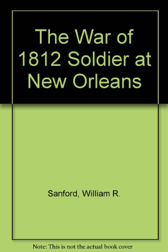 Book cover for The War of 1812 Soldier at New Orleans