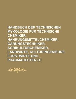 Book cover for Handbuch Der Technischen Mykologie Fur Technische Chemiker, Nahrungsmittelchemiker, Garungstechniker, Agrikulturchemiker, Landwirte, Kulturingenieure,