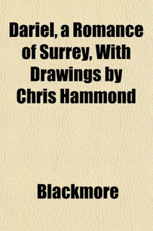 Cover of Dariel, a Romance of Surrey, with Drawings by Chris Hammond