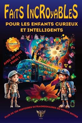Book cover for Faits Incroyables pour les Enfants Curieux et Intelligents