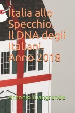 Cover of Italia Allo Specchio. Il DNA Degli Italiani. Anno 2018