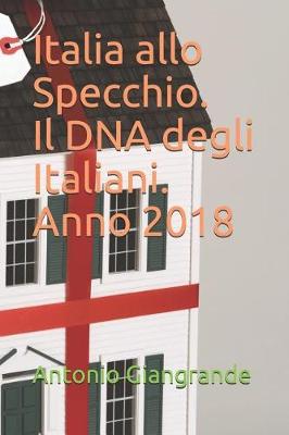 Cover of Italia Allo Specchio. Il DNA Degli Italiani. Anno 2018