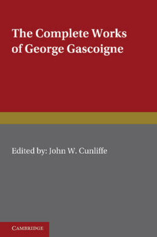 Cover of The Complete Works of George Gascoigne: Volume 2, The Glasse of Governement, the Princely Pleasures at Kenelworth Castle, the Steele Glas, and Other Poems and Prose Works