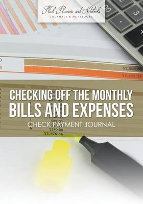 Book cover for Checking Off the Monthly Bills and Expenses. Check Payment Journal.