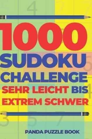 Cover of 1000 Sudoku Challenge Sehr Leicht Bis Extrem Schwer