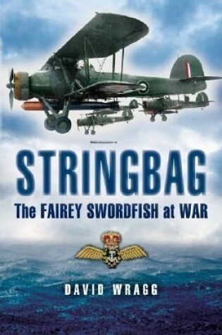 Cover of Stringbag: the Fairy Swordfish at War