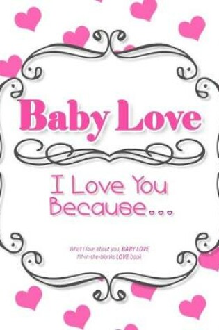 Cover of Baby Love, I Love You Because