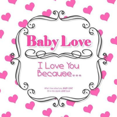 Book cover for Baby Love, I Love You Because