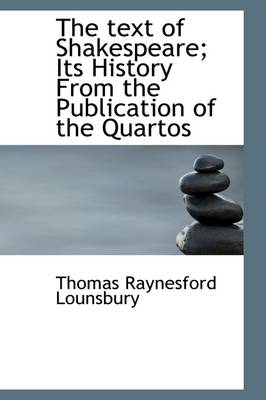 Book cover for The Text of Shakespeare; Its History from the Publication of the Quartos