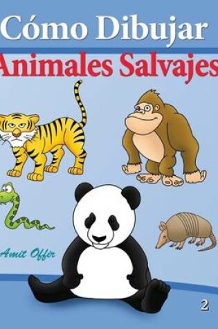 Cover of Cómo Dibujar - Animales Salvajes