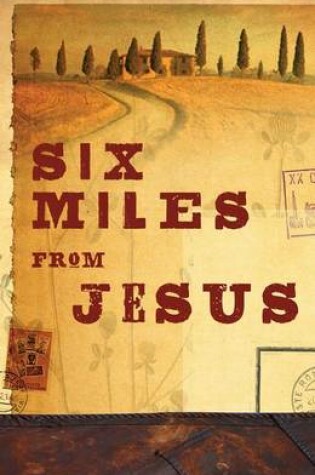 Cover of Six Miles from Jesus (Pack of 25)