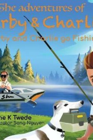 Cover of The Adventures of Derby & Charlie - Derby and Charlie go Fishing