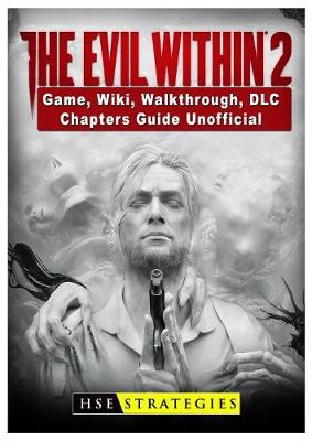 Book cover for The Evil Within 2 Game, Wiki, Walkthrough, DLC, Chapters Guide Unofficial