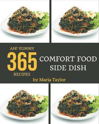 Book cover for Ah! 365 Yummy Comfort Food Side Dish Recipes