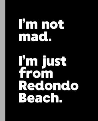 Book cover for I'm not mad. I'm just from Redondo Beach.