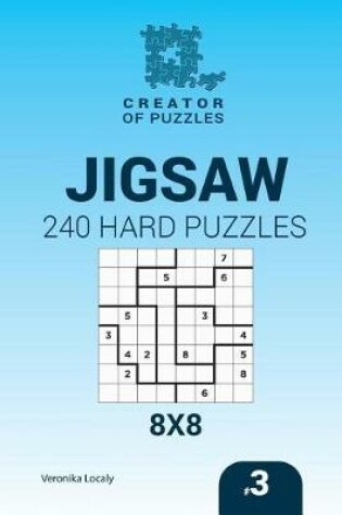 Cover of Creator of puzzles - Jigsaw 240 Hard Puzzles 8x8 (Volume 3)