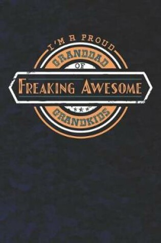 Cover of I'm A Proud Granddad Of Freaking Awesome Grandkids