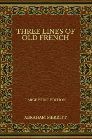 Cover of Three Lines of Old French - Large Print Edition