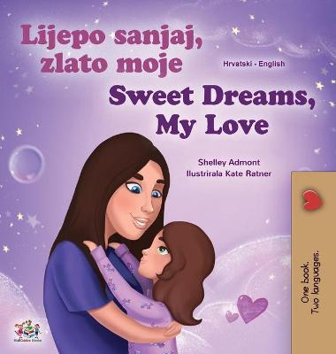 Cover of Sweet Dreams, My Love (Croatian English Bilingual Book for Kids)