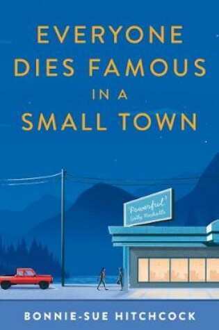 Cover of Everyone Dies Famous in a Small Town
