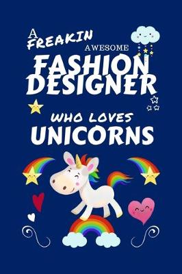 Book cover for A Freakin Awesome Fashion Designer Who Loves Unicorns