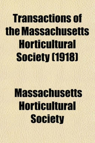 Cover of Transactions of the Massachusetts Horticultural Society (1918)