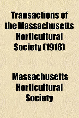 Book cover for Transactions of the Massachusetts Horticultural Society (1918)