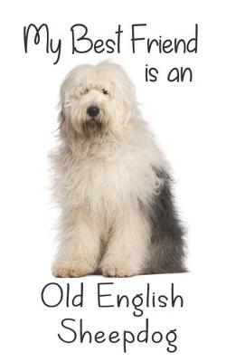 Cover of My best Friend is an Old English Sheepdog