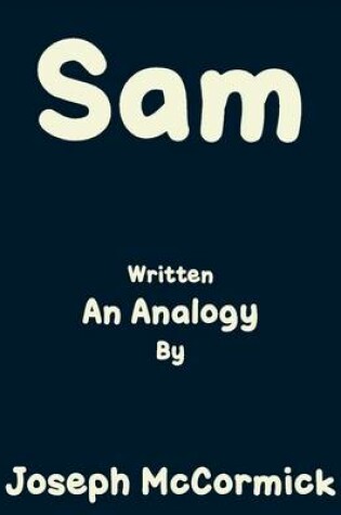 Cover of Sam: (An Analogy)