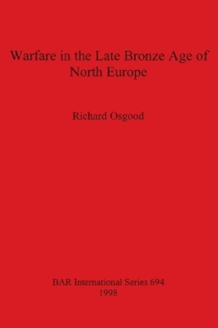 Cover of Warfare in the Late Bronze Age of North Europe