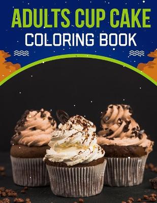 Book cover for Adults Cup Cake Coloring Book