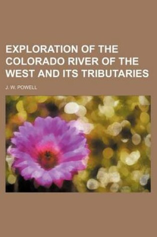 Cover of Exploration of the Colorado River of the West and Its Tributaries