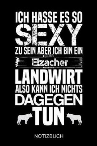 Cover of Ich hasse es so sexy zu sein aber ich bin ein Elzacher Landwirt also kann ich nichts dagegen tun