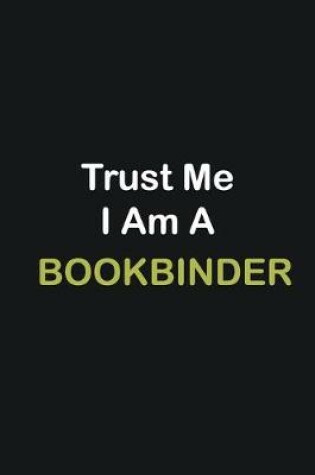 Cover of Trust Me I Am A Bookbinder