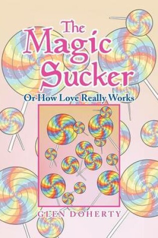 Cover of The Magic Sucker or How Love Really Works