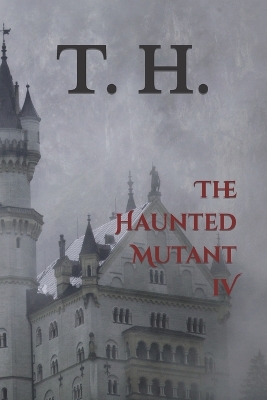 Cover of The Haunted Mutant IV