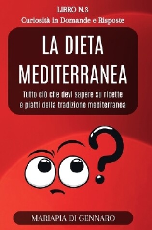 Cover of La Dieta Mediterranea - Curiosità in Domande e Risposte - Serie N.3