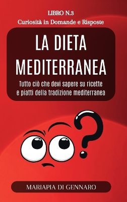 Book cover for La Dieta Mediterranea - Curiosità in Domande e Risposte - Serie N.3