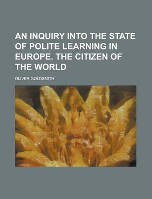 Book cover for An Inquiry Into the State of Polite Learning in Europe. the Citizen of the World