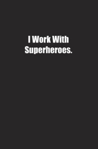 Cover of I Work With Superheroes.