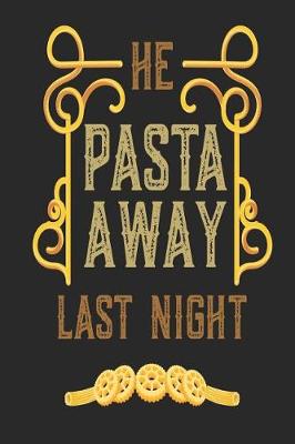 Book cover for He Pasta Away Last Night