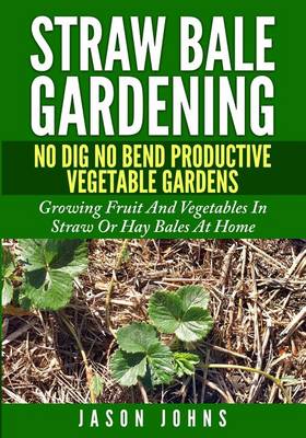 Book cover for Straw Bale Gardening - No Dig No Bend Productive Vegetable Gardens