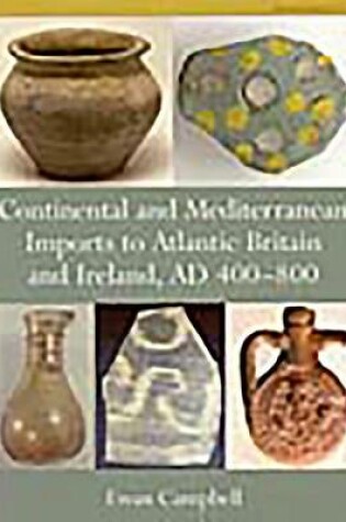 Cover of Continental and Mediterranean Imports to Atlantic Britain and Ireland AD 400-800